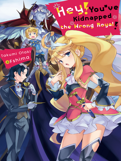 Title details for Hey! You've Kidnapped the Wrong Royal! by Takumi Otaki - Wait list